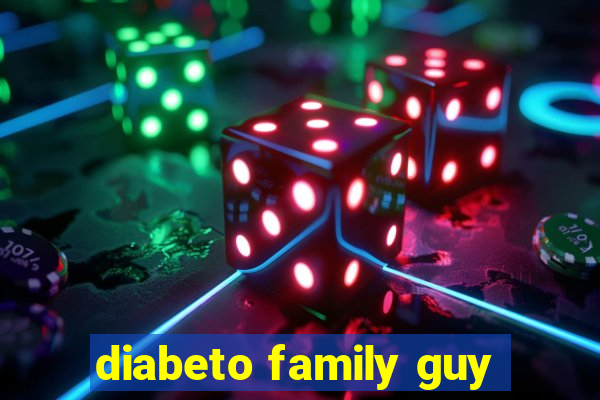 diabeto family guy